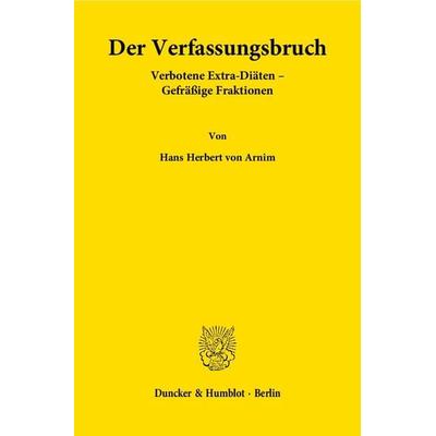 Der Verfassungsbruch., Taschenbuch von Hans Herbert Arnim, Duncker & Humblot, 978-3-428-13606-3