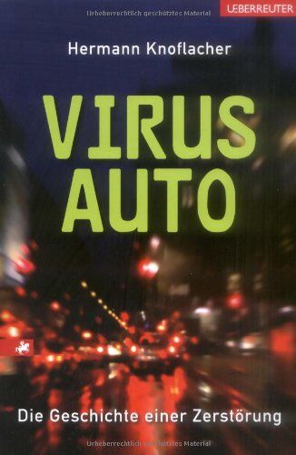 Hermann Knoflacher - Virus Auto: Die Geschichte einer Zerstörung - Preis vom 09.10.2026 07:28:09 h