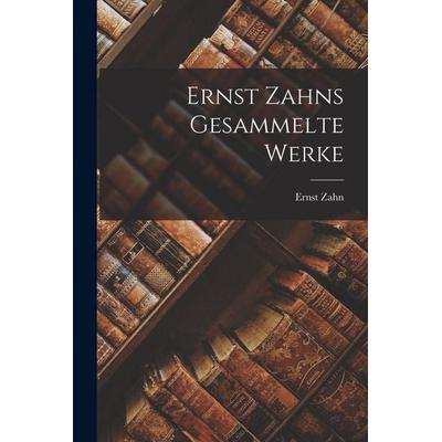 Ernst Zahns Gesammelte Werke, Taschenbuch von Ernst Zahn, Legare Street Press, 978-1-01-734233-8