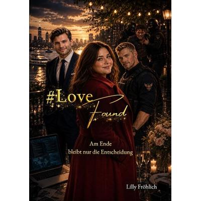 & LoveFound - Finale der & LoveAtRisk-Trilogie | Romantic Action-Thriller über Liebe, Macht, Psychoterror und Entscheidungen, Gebundene Ausgabe von