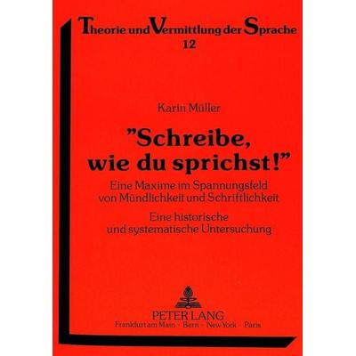 «Schreibe, wie du sprichst!», Taschenbuch von Karin Müller, Peter Lang GmbH, Internationaler Verlag der Wissenschaften, 978-3-631-42488-9