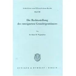 Die Rechtsstellung des enteigneten Grundeigentümers., Fachbücher von Klaus H Wigginghaus