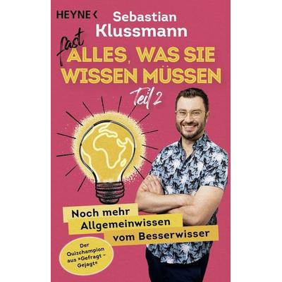 Fast alles, was Sie wissen müssen – Teil 2, Taschenbuch von Sebastian Klussmann, Heyne, 978-3-453-60692-0