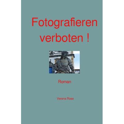 Fotografieren verboten !, Taschenbuch von Verena Rose, Epubli, 978-3-8190-2604-1