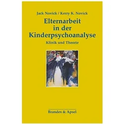 Elternarbeit in der Kinderpsychoanalyse, Fachbücher von Elisabeth Vorspohl, Jack Novick, Kerry K. Novick
