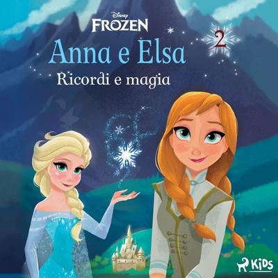 Frozen - Anna e Elsa 2 - Ricordi e magia - Walt Disney, Audio, 9788728585528
