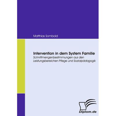 Intervention in dem System Familie, Taschenbuch von Matthias Sombold, Diplomica Verlag GmbH, 978-3-8366-6815-6