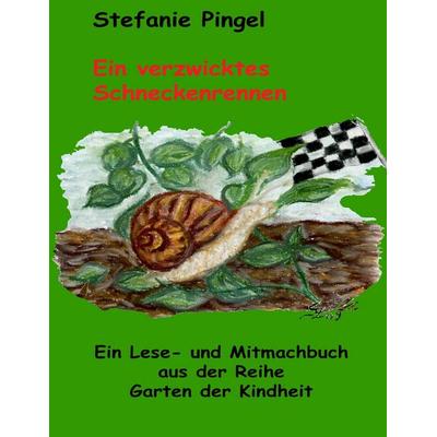 Ein verzwicktes Schneckenrennen, Taschenbuch von Stefanie Pingel, BoD – Books on Demand, 978-3-8370-9975-1