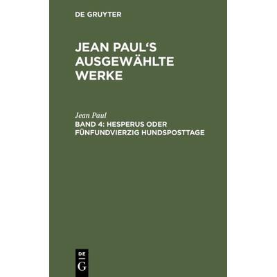 Hesperus oder fünfundvierzig Hundsposttage, Gebundene Ausgabe von Jean Paul, De Gruyter, 978-3-11-120677-6