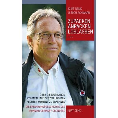 Zupacken, Anpacken, Loslassen ..., Taschenbuch von Kurt Denk,Ulrich Schwaab, BoD – Books on Demand, 978-3-7357-1599-9