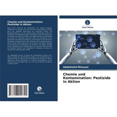 Chemie und Kontamination: Pestizide in Aktion, Taschenbuch von Abdelhafid Mimouni, Verlag Unser Wissen, 978-620-8-24072-1