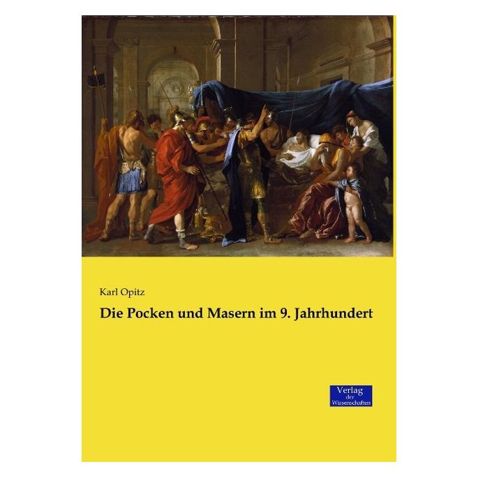 Verlag der Wissenschaften Die Pocken und Masern im 9. Jahrhundert (Deutsch, Softcover, Karl Opitz) (8864590)
