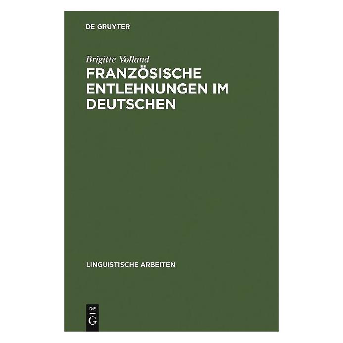 De Gruyter Französische Entlehnungen im Deutschen (Deutsch, Brigitte Volland) (7202848)