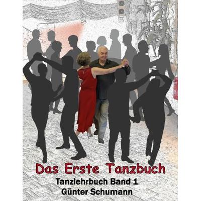 Das Erste Tanzbuch, Taschenbuch von Günter Schumann, BoD – Books on Demand, 978-3-7568-0813-7