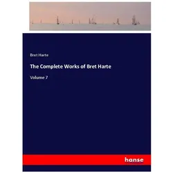 The Complete Works of Bret Harte, Belletristik von Bret Harte