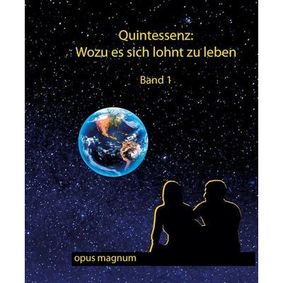 Quintessenz - Wofür es sich lohnt zu leben, Taschenbuch von , Opus magnum, 978-3-95612-025-1