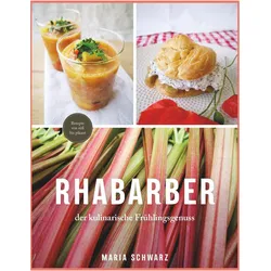 Schwarz:Rhabarber - der kulinarische Fr, Ratgeber von Maria Schwarz