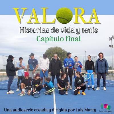 Valora. Historias de vida y tenis (Capítulo final) - Luis Marty, Audio, 9788410369504