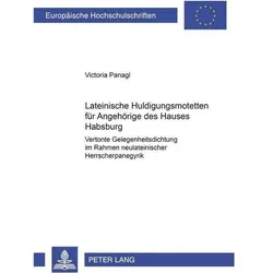 Lateinische Huldigungsmotetten für Angehörige des Hauses Habsburg, Fachbücher von Victoria Panagl