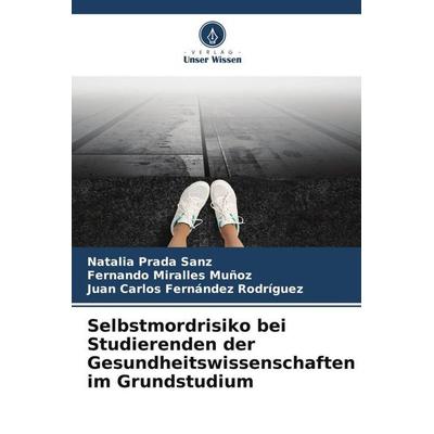 Selbstmordrisiko bei Studierenden der Gesundheitswissenschaften im Grundstudium, Taschenbuch von Natalia Prada Sanz,Fernando Miralles Muñoz,Juan