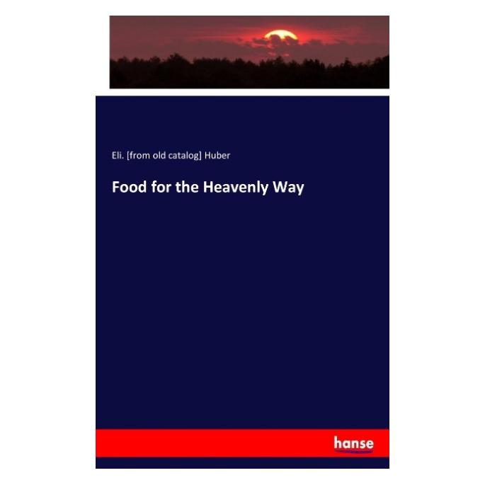 Hansebooks Food for the Heavenly Way (Englisch, Softcover, Eli Huber) (55919238)