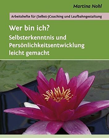 Martina Nohl - Wer bin ich?: Selbsterkenntnis und Persönlichkeitsentwicklung leicht gemacht - Preis vom 13.10.2026 19:28:25 h