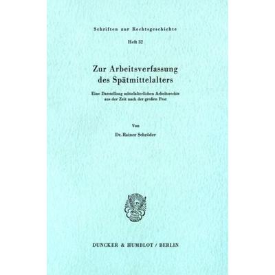 Zur Arbeitsverfassung des Spätmittelalters., Taschenbuch von Rainer Schröder, Duncker & Humblot, 978-3-428-05588-3