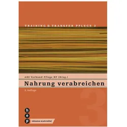 Nahrung verabreichen (Print inkl. eLehrmittel, Neuauflage 2023), Fachbücher von ABZ Verbund Pflege HF