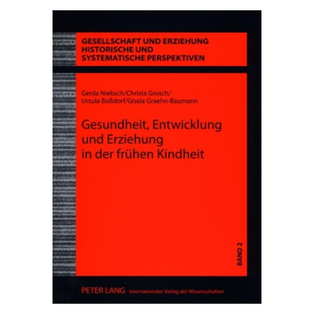 Peter Lang Gesundheit, Entwicklung und Erziehung in der frühen Kindheit (Deutsch, Softcover, Christa Grosch, Gerda Niebsch, Gisela Graehn-Baumann, Ursula Bossdorf) (7213604)