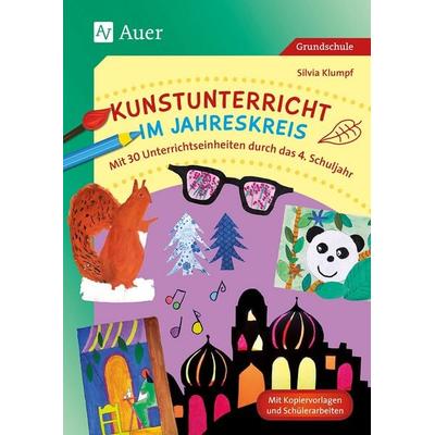 Kunstunterricht im Jahreskreis, Geheftet von Silvia Klumpf, Auer Verlag in der AAP Lehrerwelt GmbH, 978-3-403-07670-4