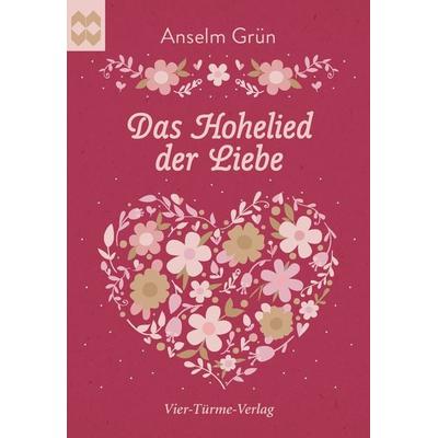 Das Hohelied der Liebe, Taschenbuch von Anselm Grün, Vier Türme, 978-3-7365-0433-2