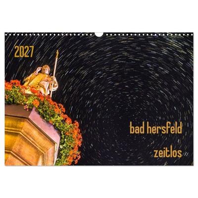 bad hersfeld zeitlos (Wandkalender 2027 DIN A3 quer), CALVENDO Monatskalender