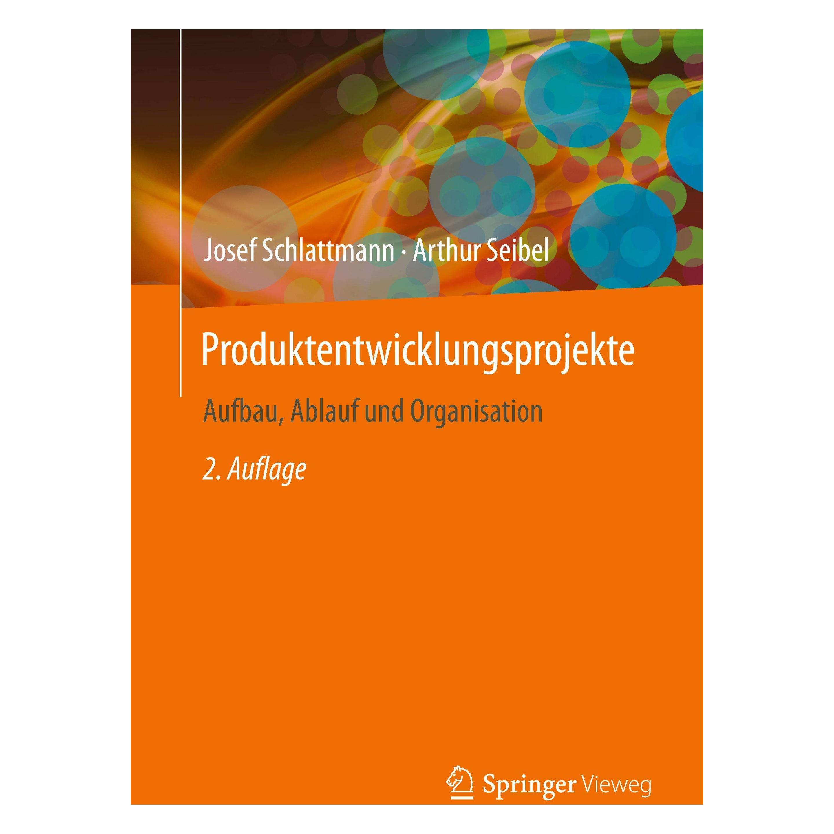 Springer Produktentwicklungsprojekte - Aufbau, Ablauf und Organisation (Deutsch, Softcover, Arthur Seibel, Josef Schlattmann) (45201694)
