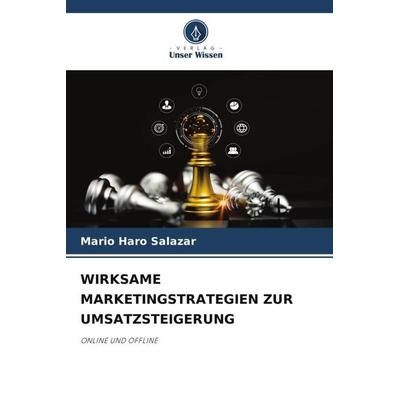 WIRKSAME MARKETINGSTRATEGIEN ZUR UMSATZSTEIGERUNG, Taschenbuch von Mario Haro Salazar, Verlag Unser Wissen, 978-620-6-19249-7