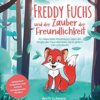 Freddy Fuchs und der Zauber der Freundlichkeit, Taschenbuch von Anette Eichmann, Dalien Verlag, 978-3-9824593-3-2