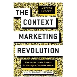 The Context Marketing Revolution, Sachbücher von Mathew Sweezey