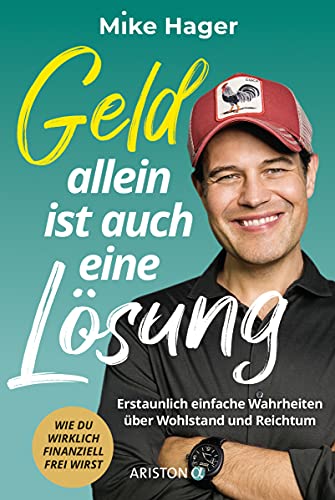 Mike Hager - Geld allein ist auch eine Lösung: Erstaunlich einfache Wahrheiten über Wohlstand und Reichtum - Wie du wirklich finanziell frei wirst - Preis vom 04.10.2026 03:51:26 h