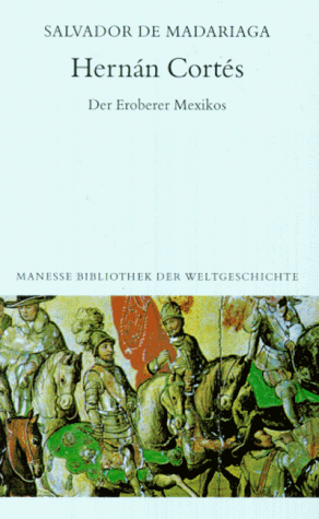 Madariaga, Salvador de - Hernan Cortes. Der Eroberer Mexikos - Preis vom 10.10.2026 11:48:34 h