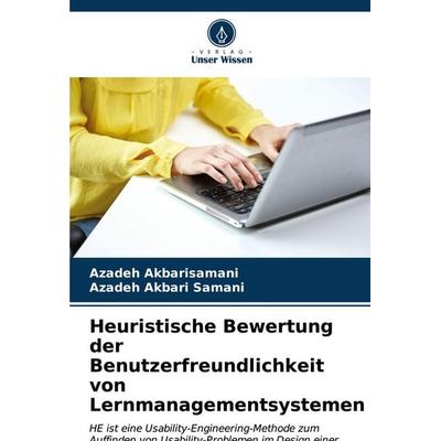 Heuristische Bewertung der Benutzerfreundlichkeit von Lernmanagementsystemen, Taschenbuch von Azadeh Akbarisamani,Azadeh Akbari Samani, Verlag Unser