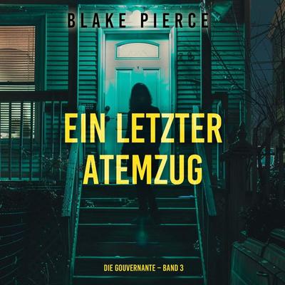 Ein letzter Atemzug (Die Gouvernante – Band 3) - Blake Pierce, Audio, 9798261405900