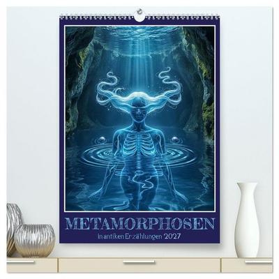 Metamorphosen in antiken Erzählungen (hochwertiger Premium Wandkalender 2027 DIN A2 hoch), Kunstdruck in Hochglanz