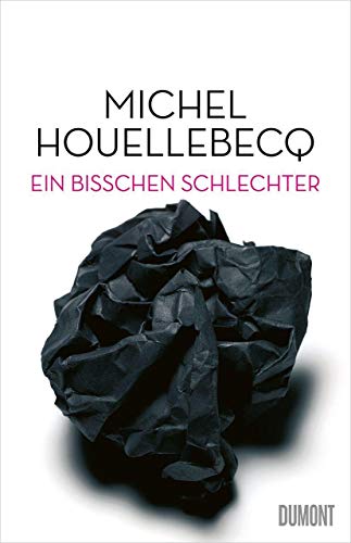 Michel Houellebecq - Ein bisschen schlechter: Neue Interventionen - Preis vom 13.10.2026 11:25:28 h