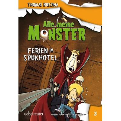 Alle meine Monster - Ferien im Spukhotel (Alle Meine Monster, Bd. 3), Gebundene Ausgabe von Thomas Brezina, Ueberreuter Verlag, Kinder- und