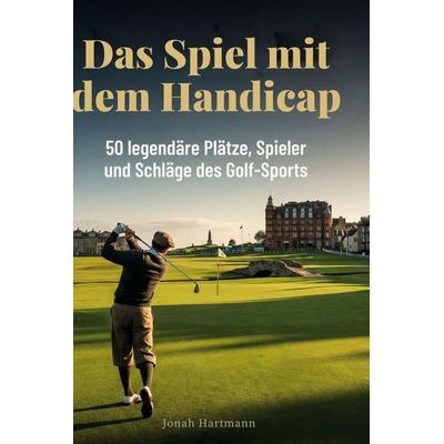 Das Spiel mit dem Handicap, Gebundene Ausgabe von Jonah Hartmann, BoD - Books on Demand, 978-3-695-37479-3