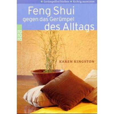 Feng Shui gegen das Gerümpel des Alltags, Taschenbuch von Karen Kingston, Rowohlt Taschenbuch
