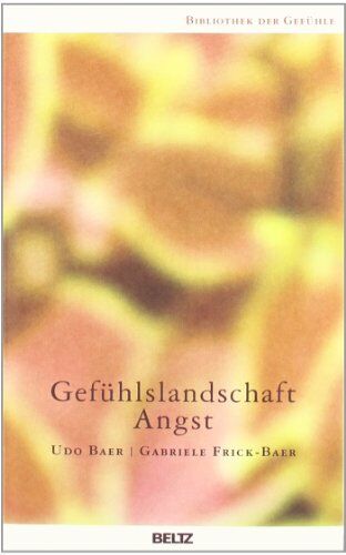 Udo Baer - Gefühlslandschaft Angst (Bibliothek der Gefühle) - Preis vom 02.10.2026 23:42:20 h