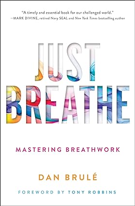 Atria/Enliven Books Just Breathe: Mastering Breathwork by Dan Brulé - Paperback Self-Help Guide to Breath Techniques for Stress Relief, Focus and Energy - Adult