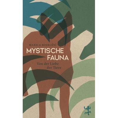 Mystische Fauna, Gebundene Ausgabe von Marica Bodrožić, Matthes & Seitz, 978-3-7518-0951-1