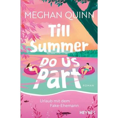 Till Summer Do Us Part - Urlaub mit dem Fake-Ehemann, Taschenbuch von Meghan Quinn, Heyne, 978-3-453-44434-8