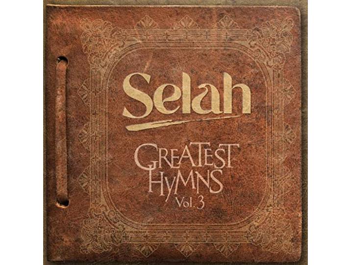Selah - Greatest Hymns Vol.3